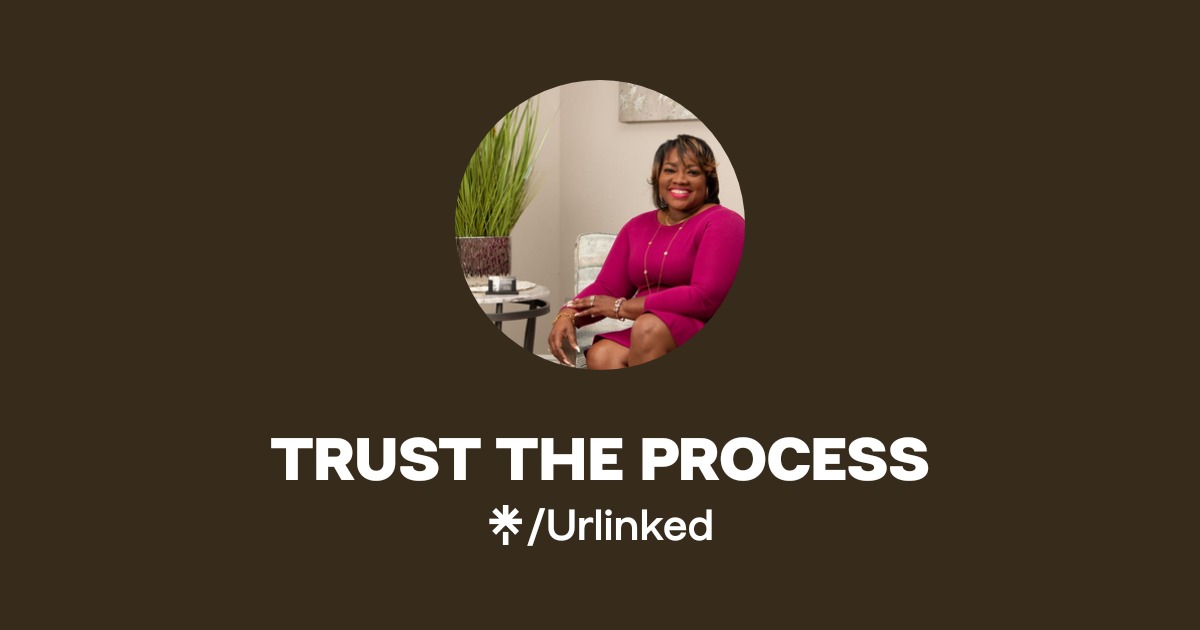 TRUST THE PROCESS | Instagram, Facebook | Linktree