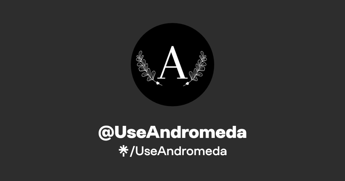 UseAndromeda Official: TikTok, X | Linktree