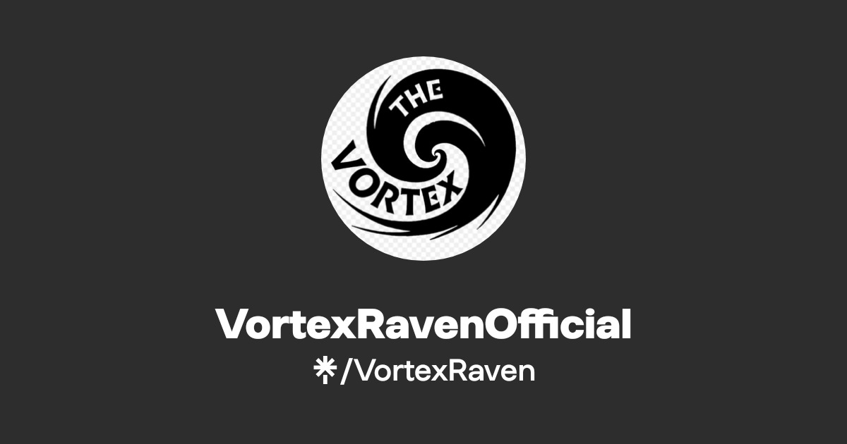 VortexRavenOfficial Official: TikTok, Instagram, X, Facebook | Linktree