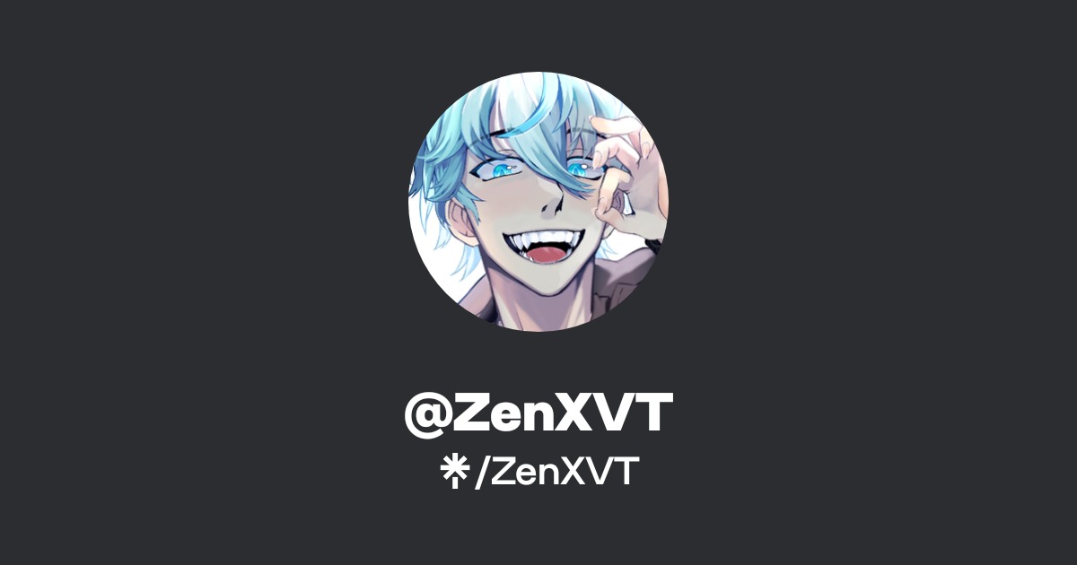 ZenXVT | Twitter, Twitch | Linktree