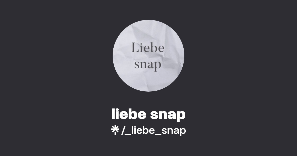 liebe snap | Instagram | Linktree