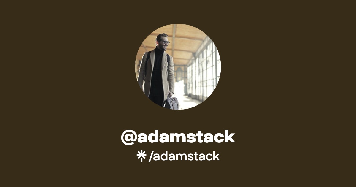 Adam Stack @adamstack | Linktree