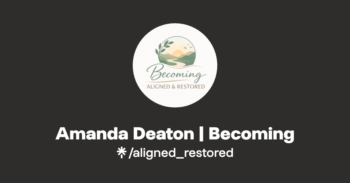 Amanda Deaton | Becoming | Instagram, Facebook | Linktree
