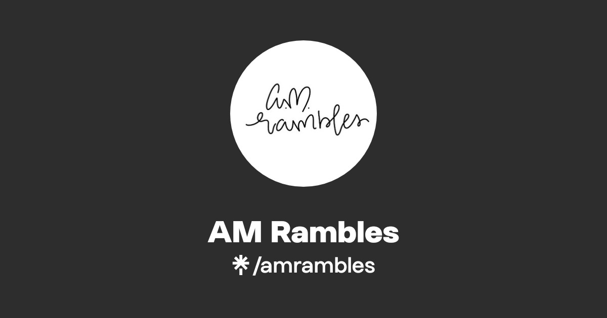 AM Rambles | Linktree