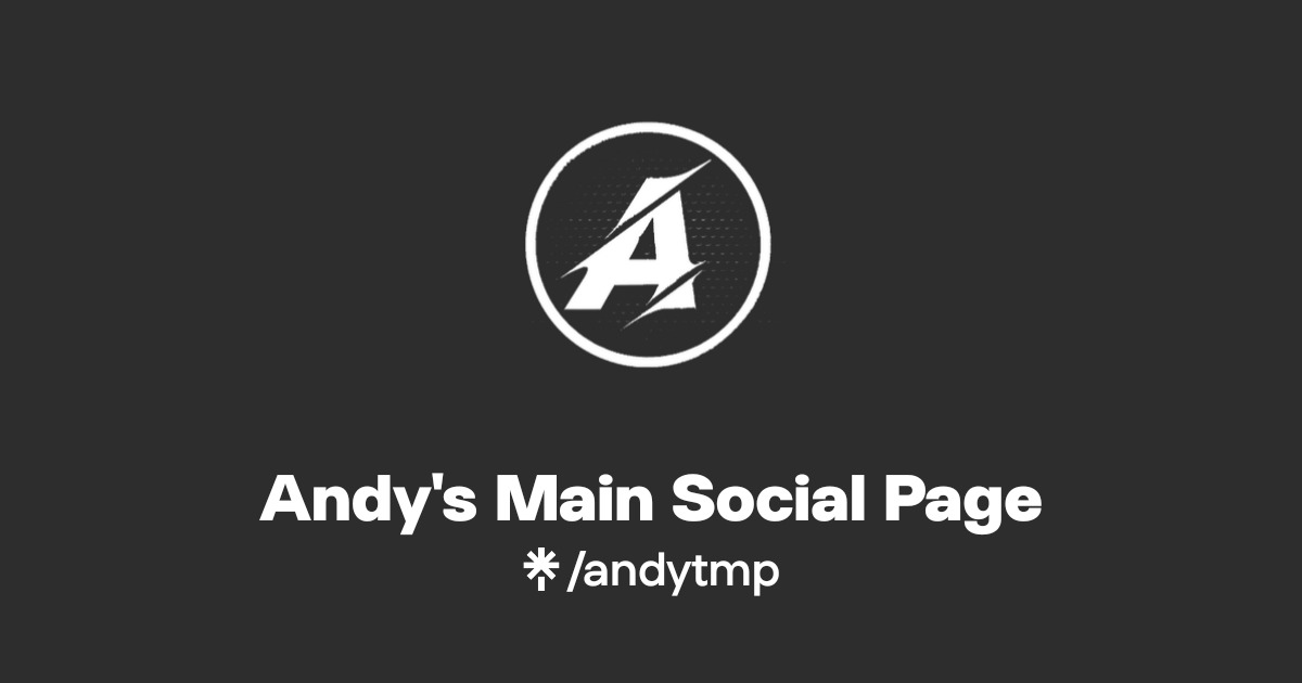 Andy's Main Social Page | Twitter, Twitch | Linktree