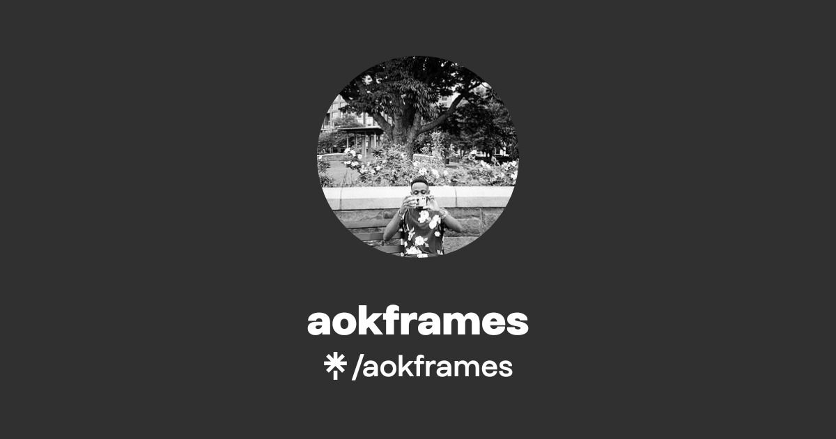 aokframes | Instagram | Linktree