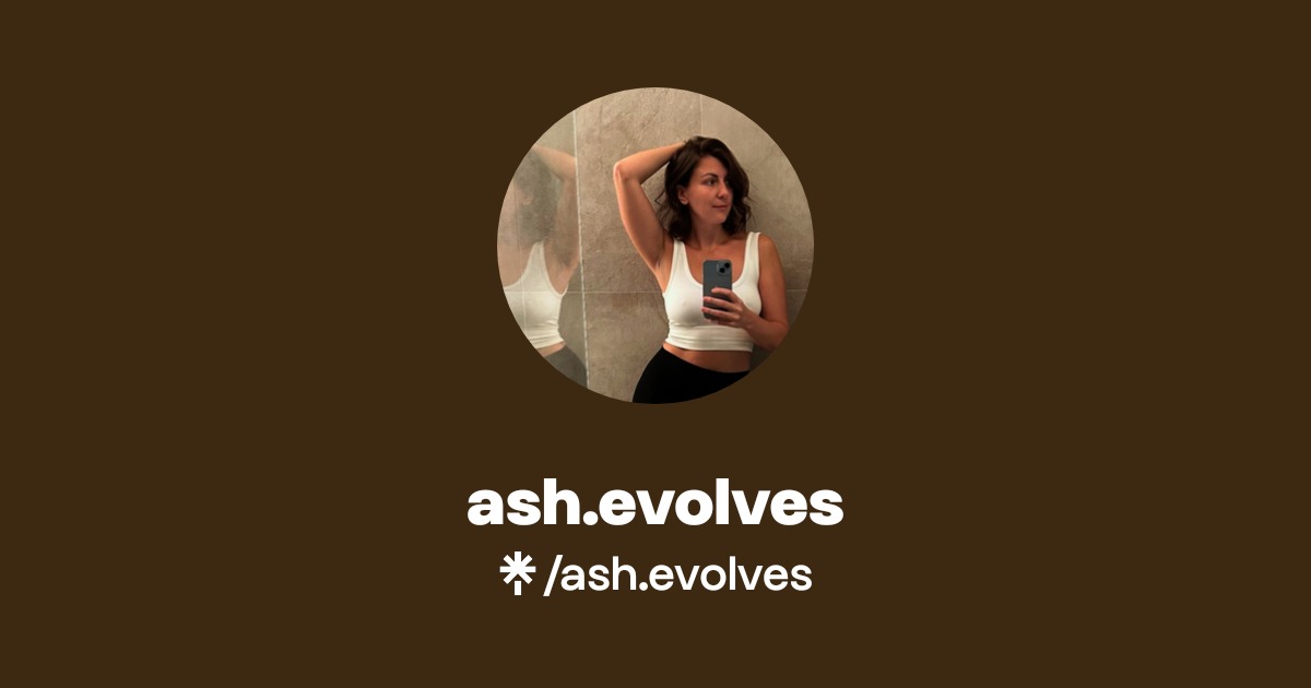 ash.evolves | Instagram | Linktree