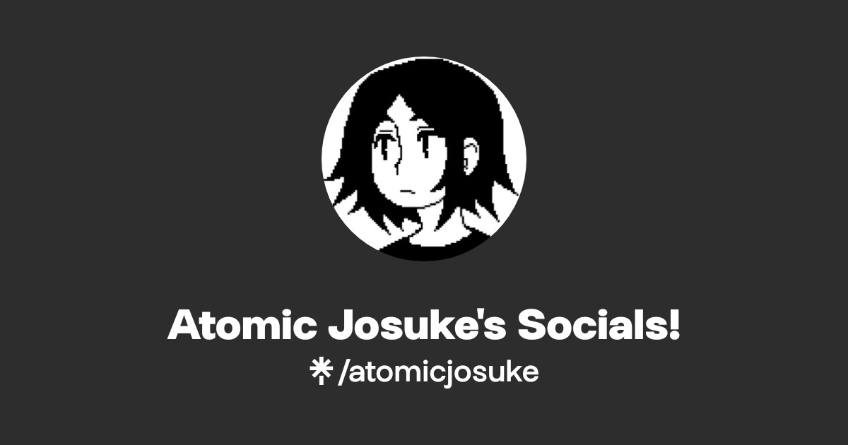 Atomic Josuke's Socials! Official: Instagram, X, Twitter | Linktree