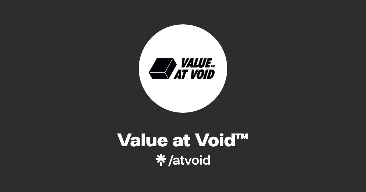 Value at Void™ | Instagram | Linktree
