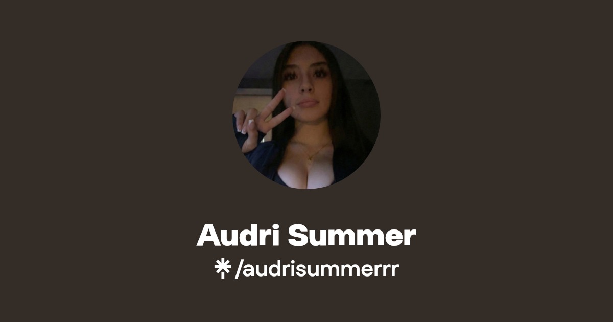 Audri Summer Official: Instagram | Linktree