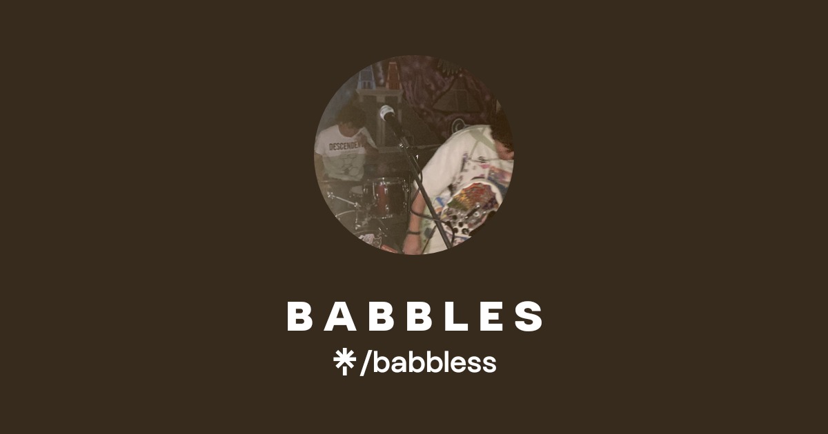 B A B B L E S | Instagram, Facebook | Linktree