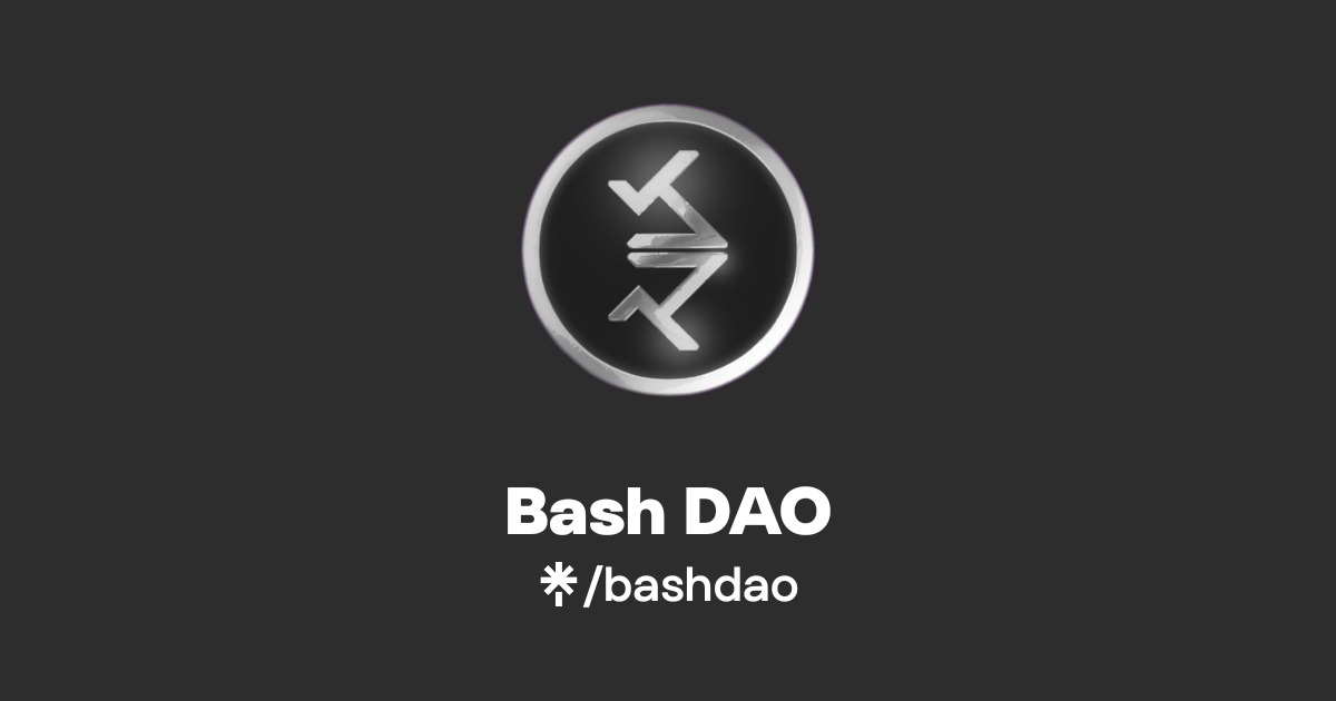 Bash DAO | Twitter | Linktree