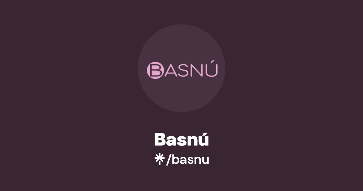 Basnú | Instagram, TikTok | Linktree
