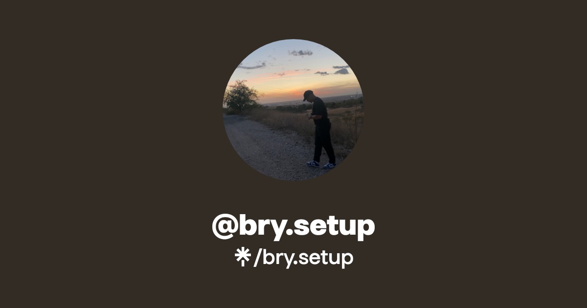 bry.setup | Instagram | Linktree