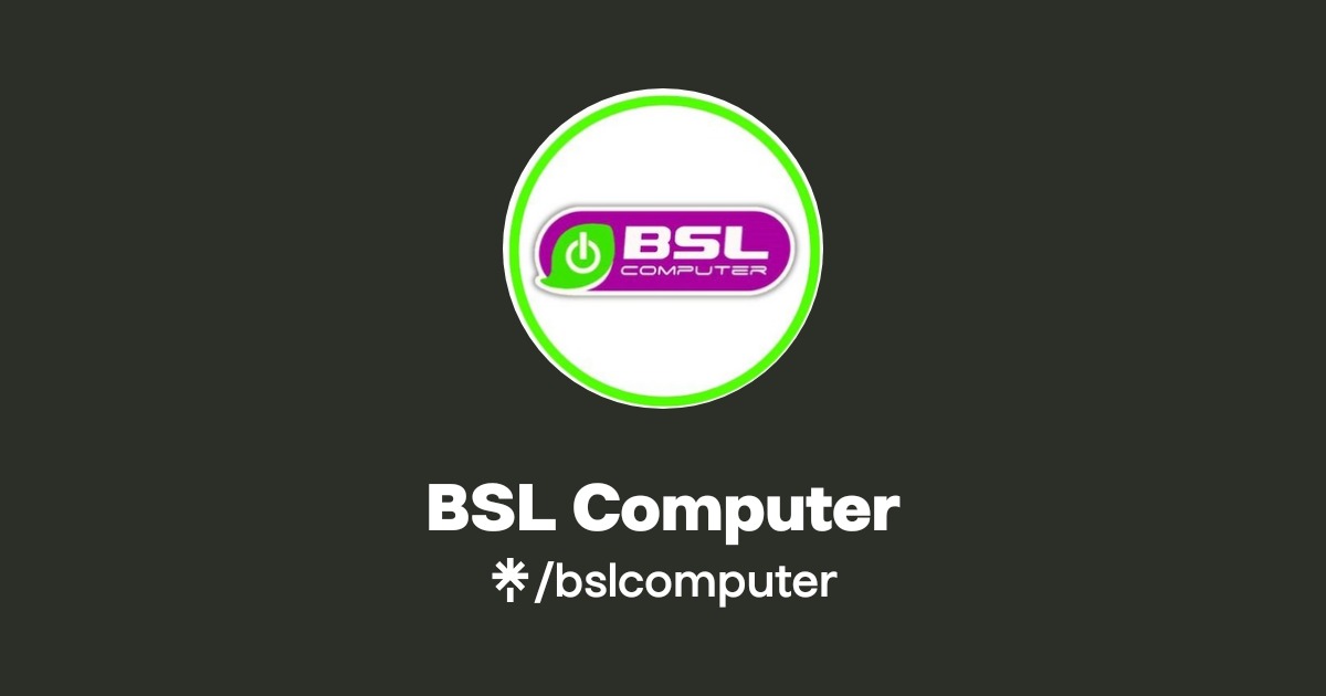 BSL Computer Official: TikTok, Instagram, X, Facebook | Linktree