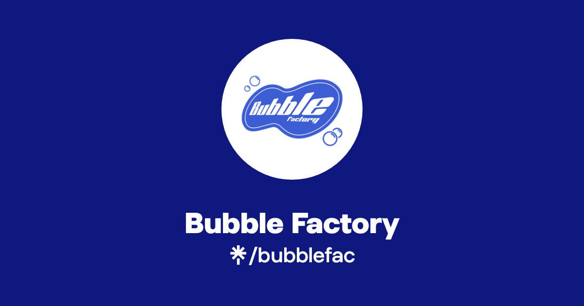 Bubble Factory | Instagram, TikTok | Linktree