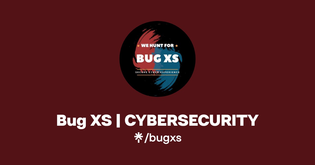 Bug XS | CYBERSECURITY | Instagram | Linktree