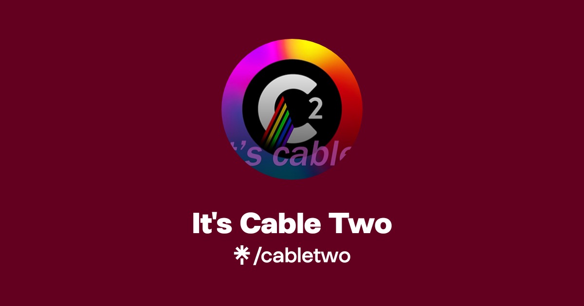 @cabletwo's link in bio | Twitter and socials | Linktree