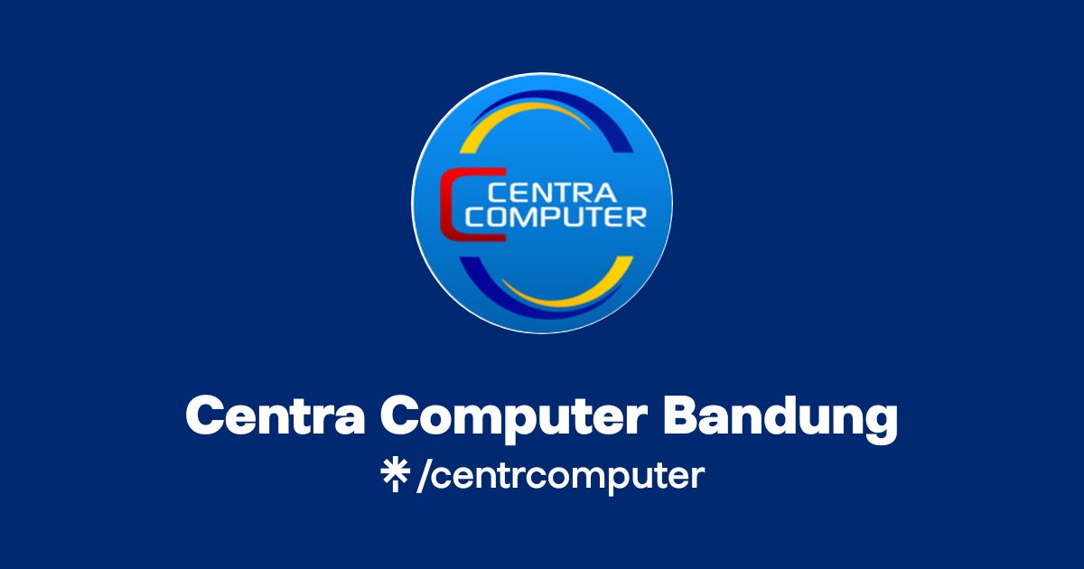 Centra Computer Bandung | Instagram, TikTok | Linktree