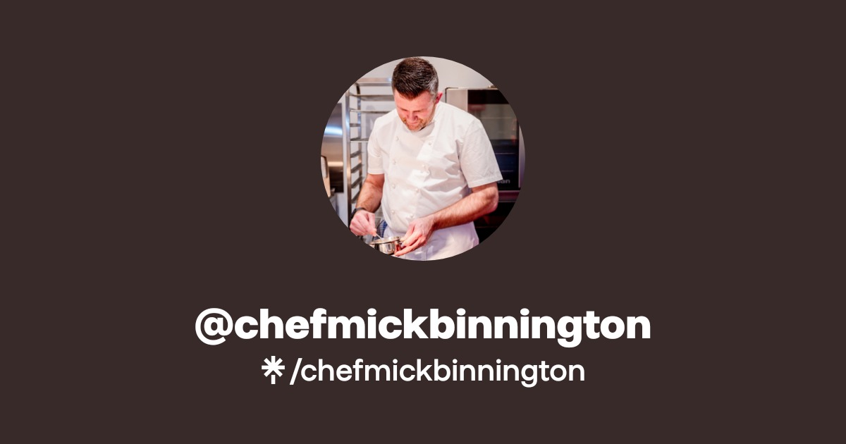Chef Mick chefmickbinnington Official: Instagram, Facebook | Linktree