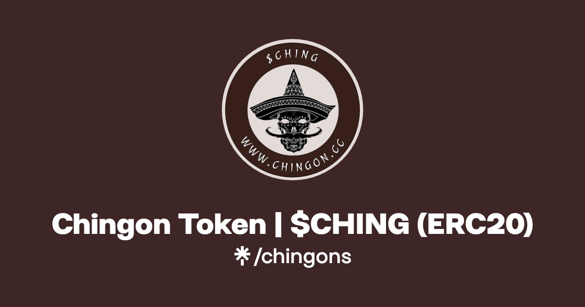 Chingon Token | $CHING (ERC20) | Twitter | Linktree
