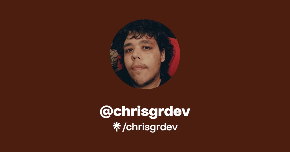 chrisgrdev | Twitter | Linktree