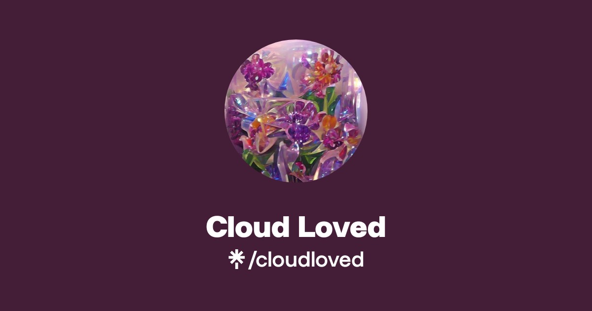 Cloud Loved | Instagram | Linktree