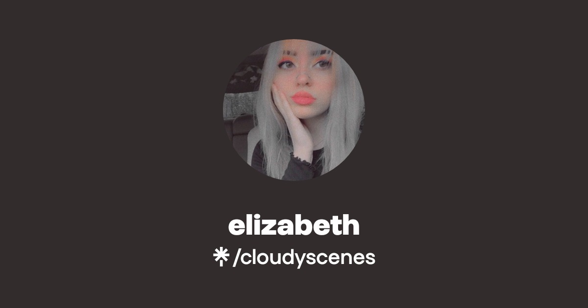 elizabeth | Twitter, Instagram, TikTok | Linktree