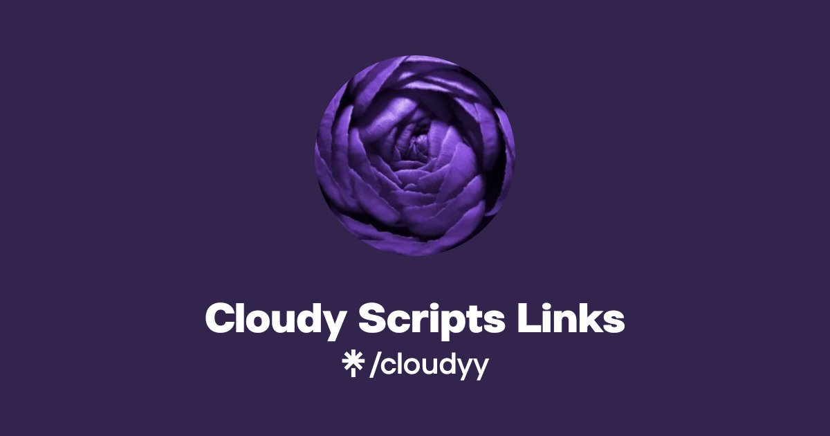 Cloudy Scripts Links Official: TikTok | Linktree
