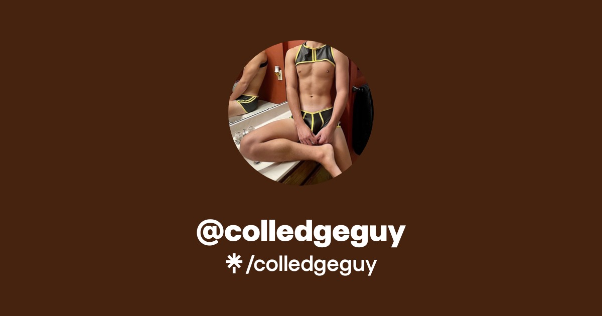 colledgeguy - Find @colledgeguy Onlyfans - Linktree