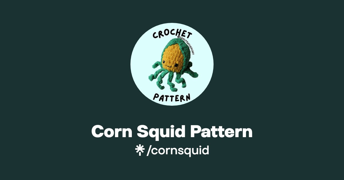 Corn Squid Pattern | Linktree