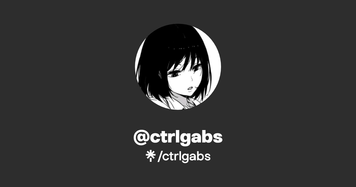 ctrlgabs | Twitter | Linktree