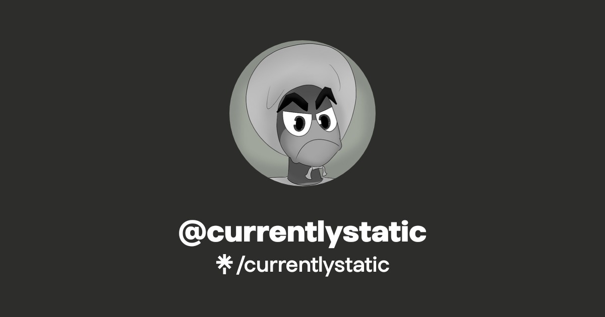 currentlystatic | Twitter, Instagram | Linktree