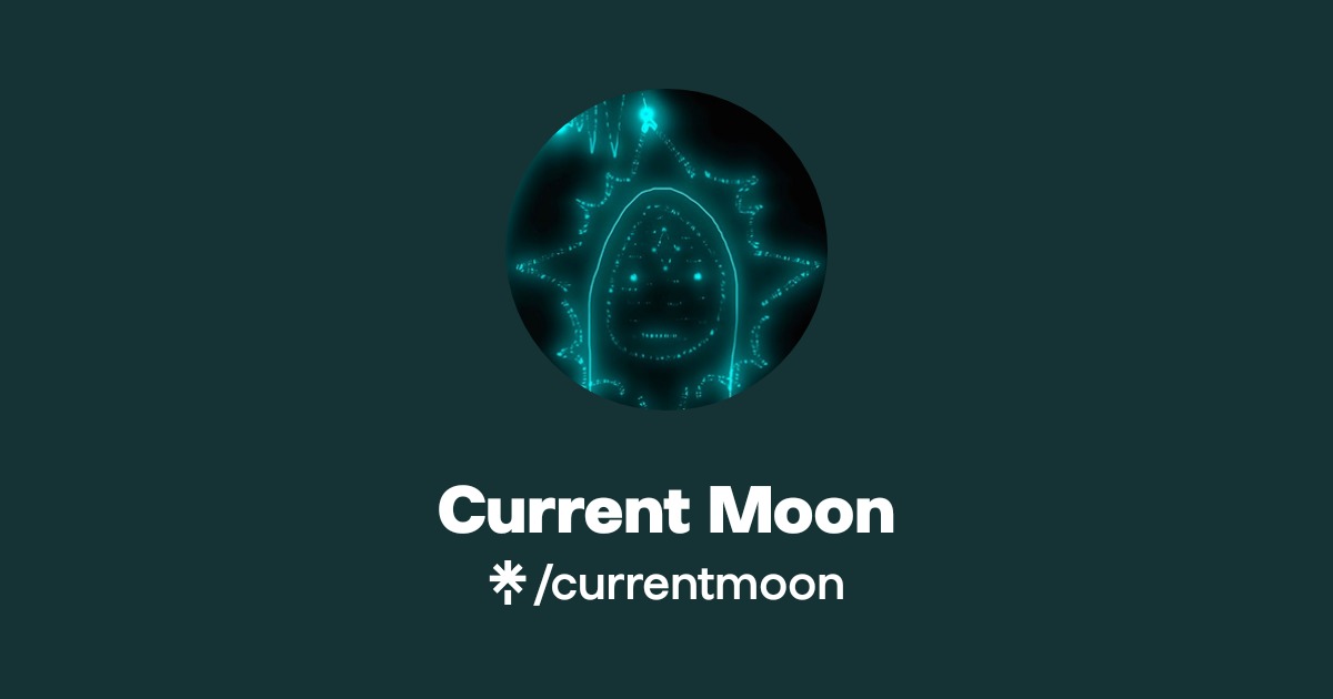 Current Moon | Twitter, Instagram | Linktree