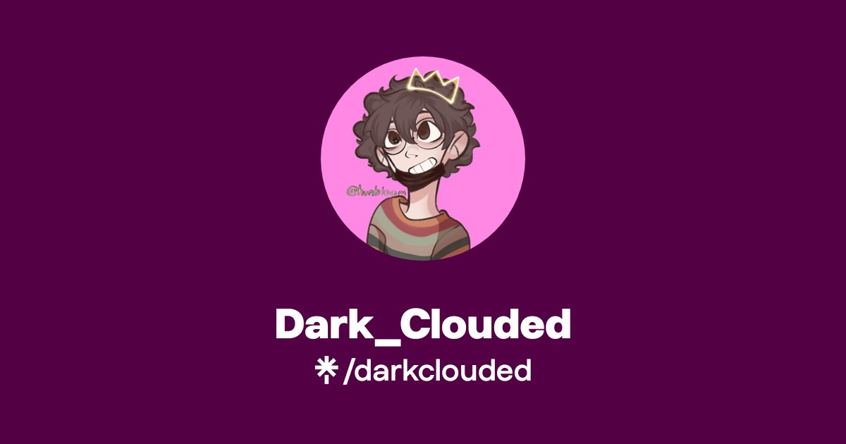 Dark_Clouded | Twitter, Instagram, TikTok, Twitch | Linktree