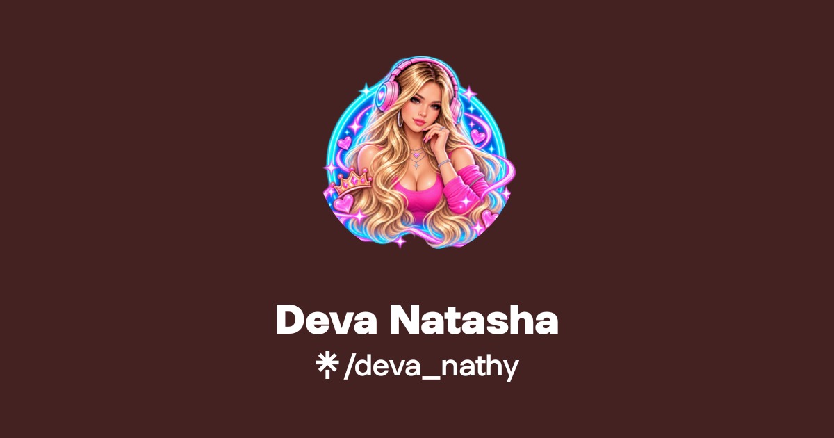 Deva Natasha | Instagram, TikTok, Twitch | Linktree