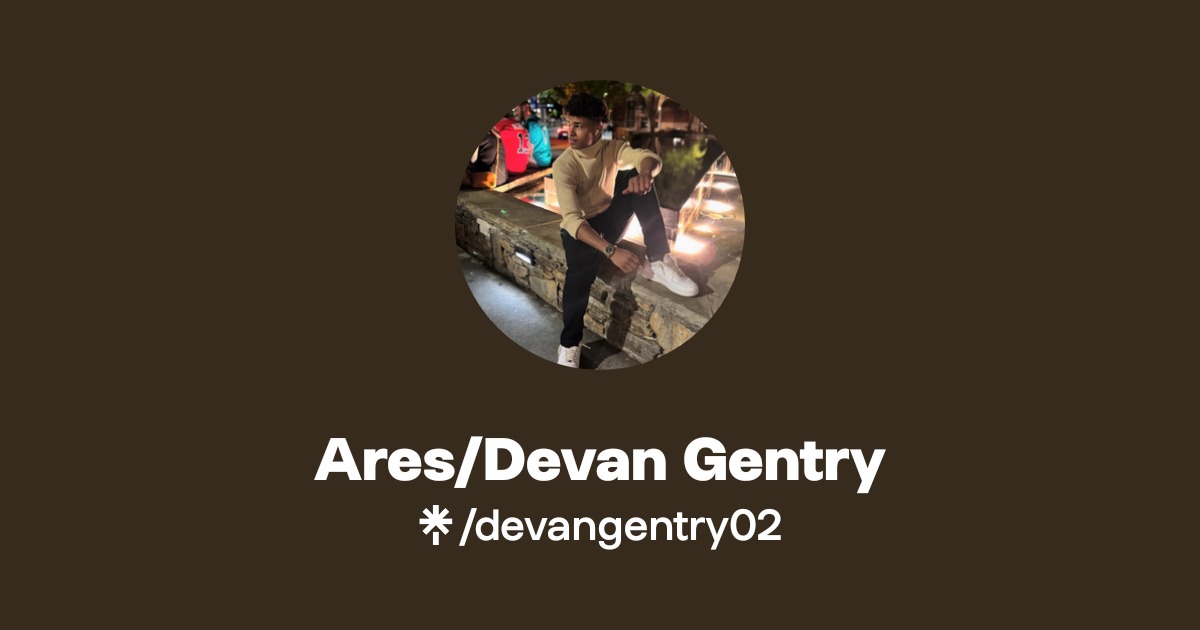 Ares/Devan Gentry | Instagram | Linktree