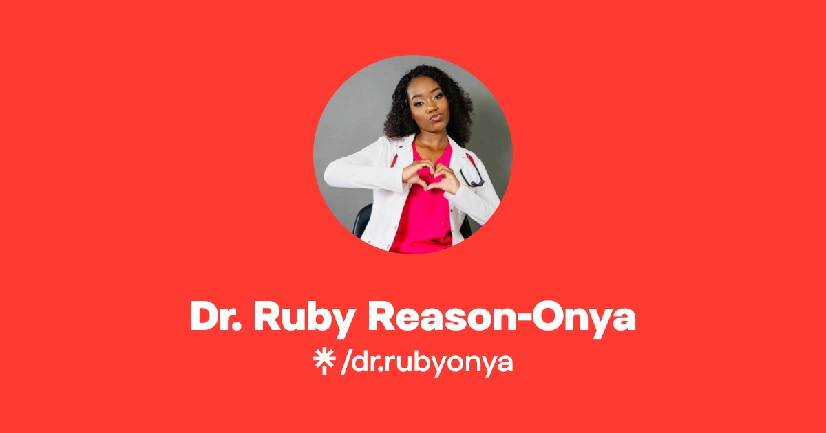 Dr. Ruby Reason-Onya | Instagram, Facebook, TikTok | Linktree