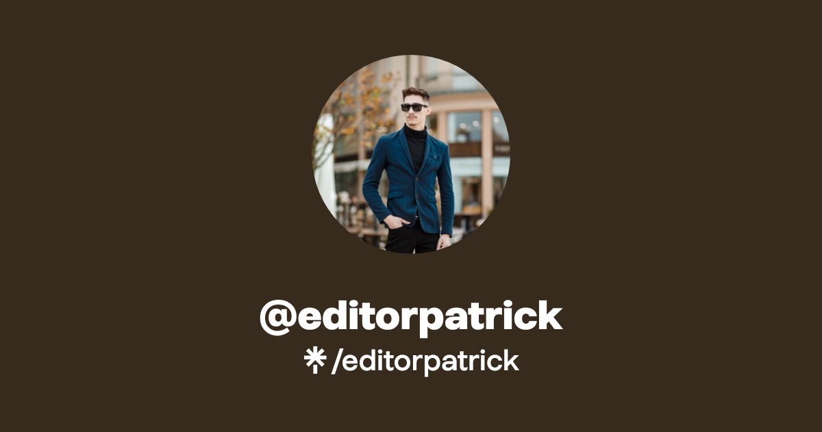 editorpatrick | Instagram | Linktree