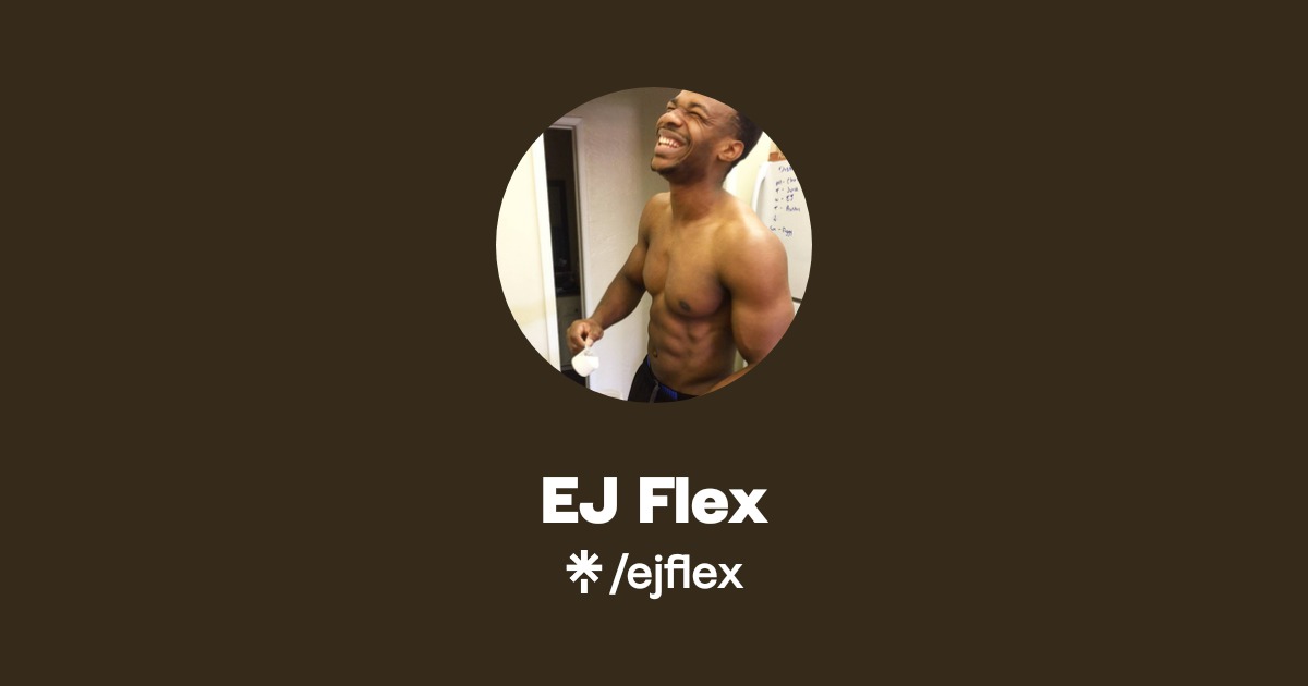 EJ Flex | Instagram | Linktree