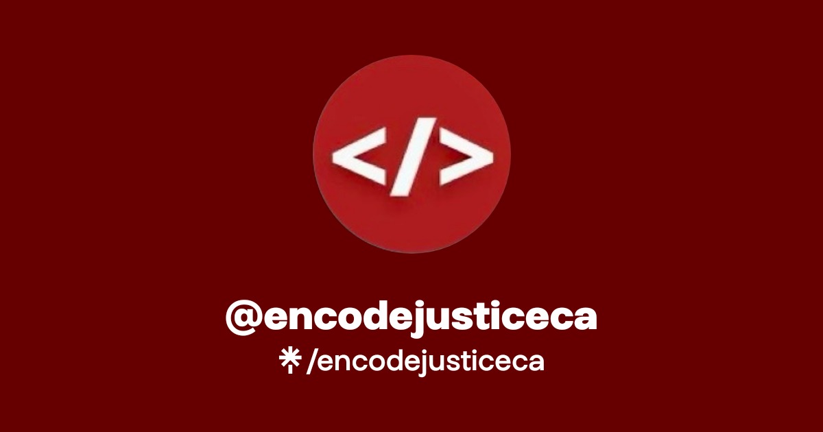 @encodejusticeca | Linktree