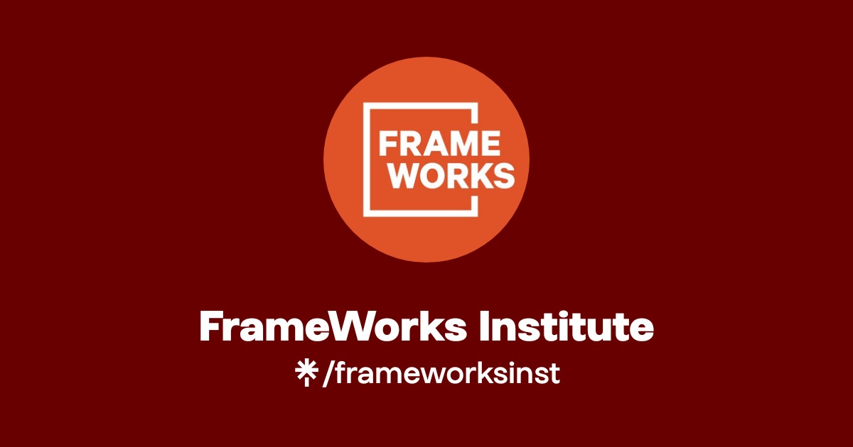 FrameWorks Institute | Instagram, Facebook | Linktree