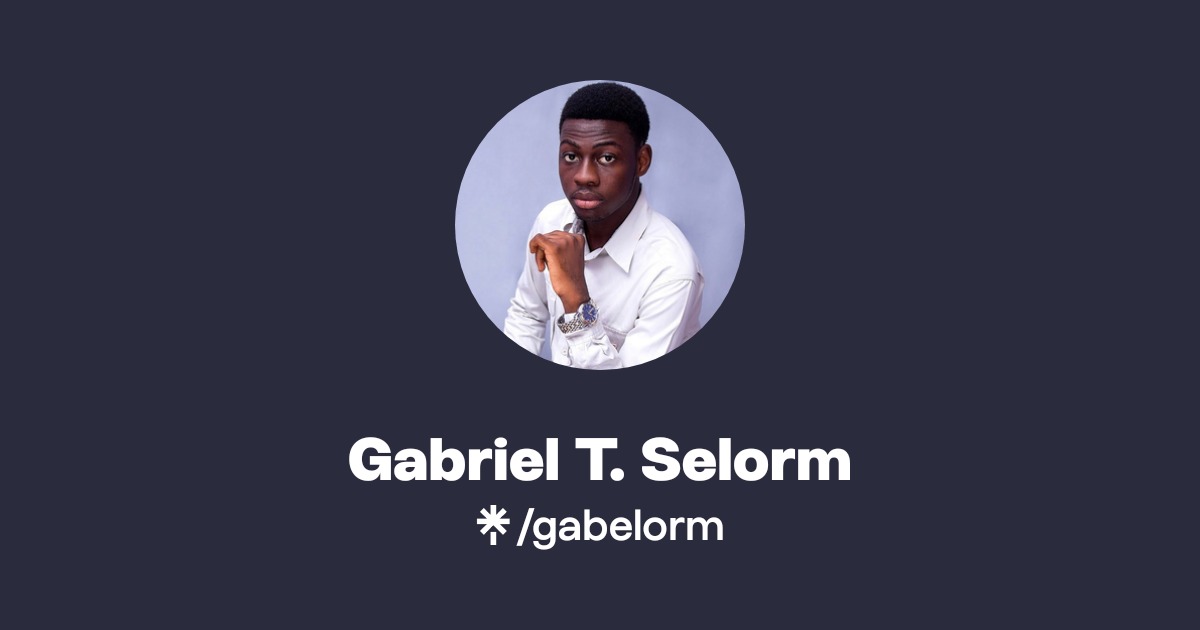 Selorm Gabriel T. Selorm | Twitter, Instagram, Facebook, TikTok | Linktree