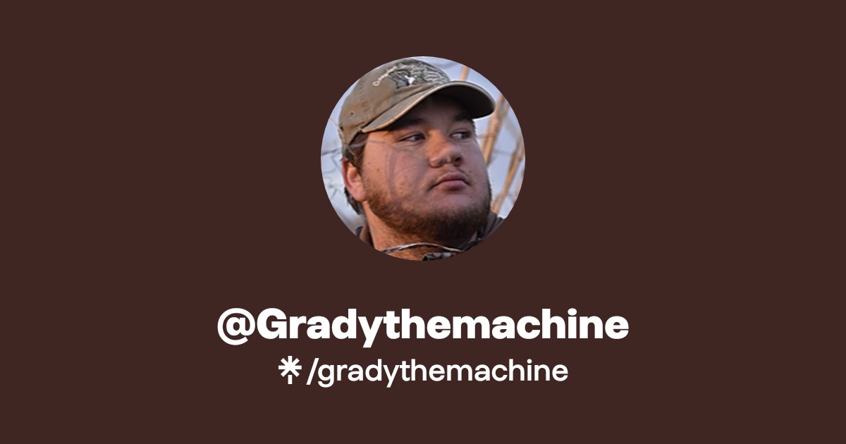 @Gradythemachine | Twitter, Instagram, Facebook | Linktree