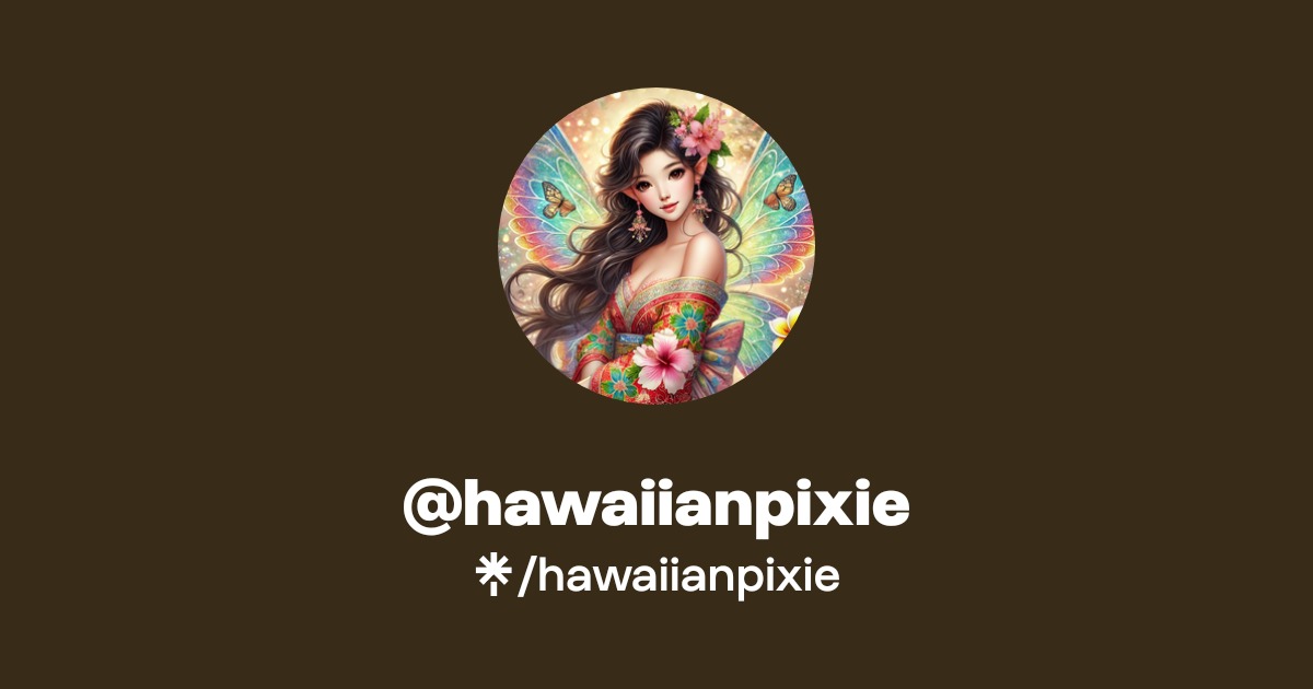 hawaiianpixie | Instagram | Linktree