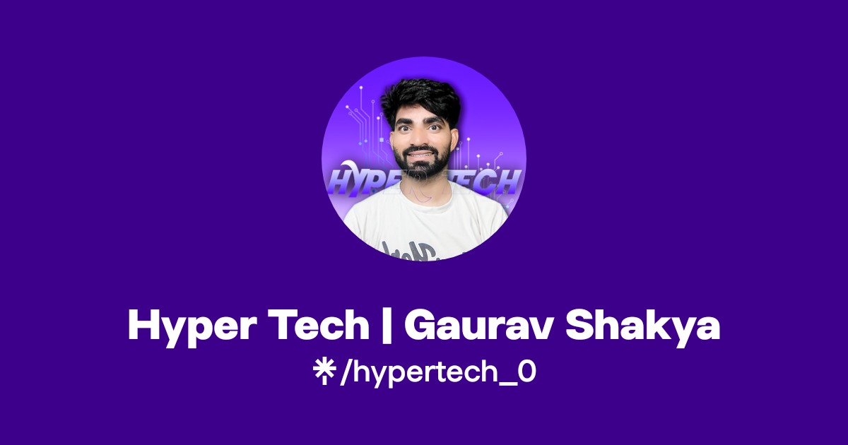 Hyper Tech | Gaurav Shakya Official: Instagram, Facebook | Linktree