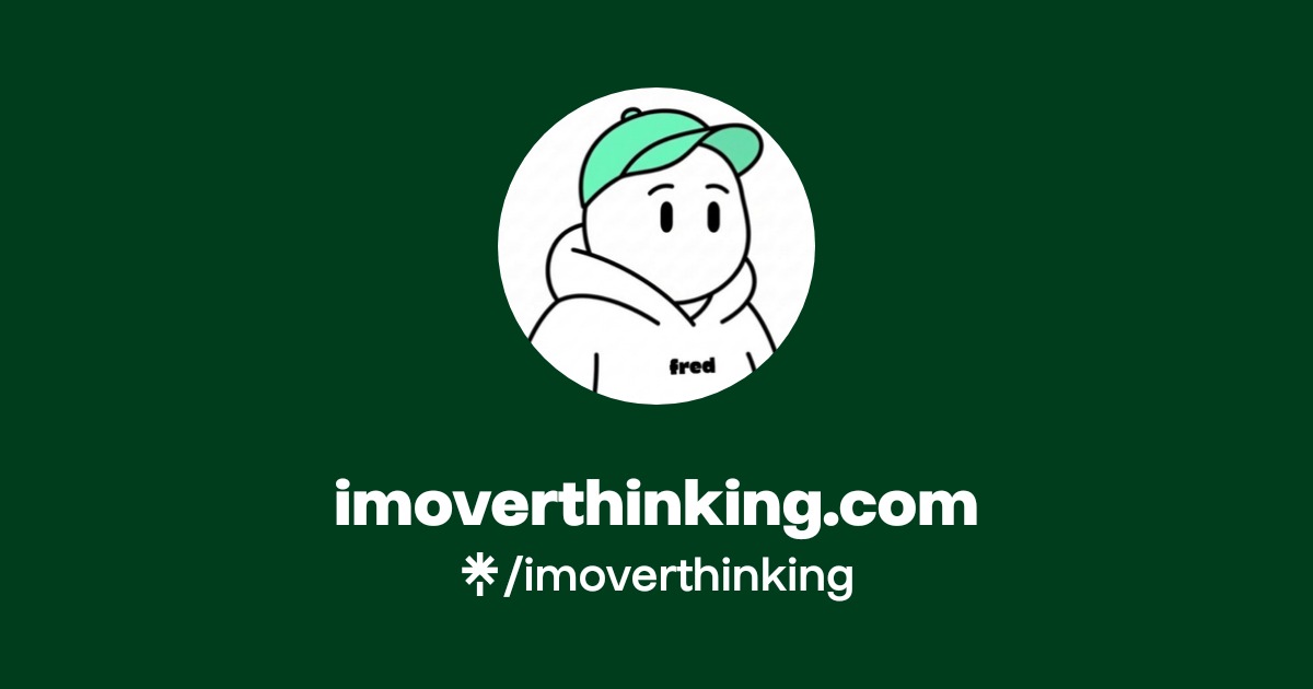 imoverthinking.com | Instagram | Linktree