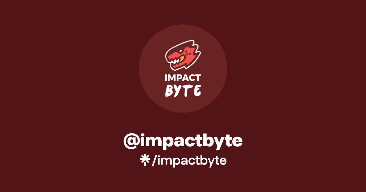 impactbyte | Twitter | Linktree