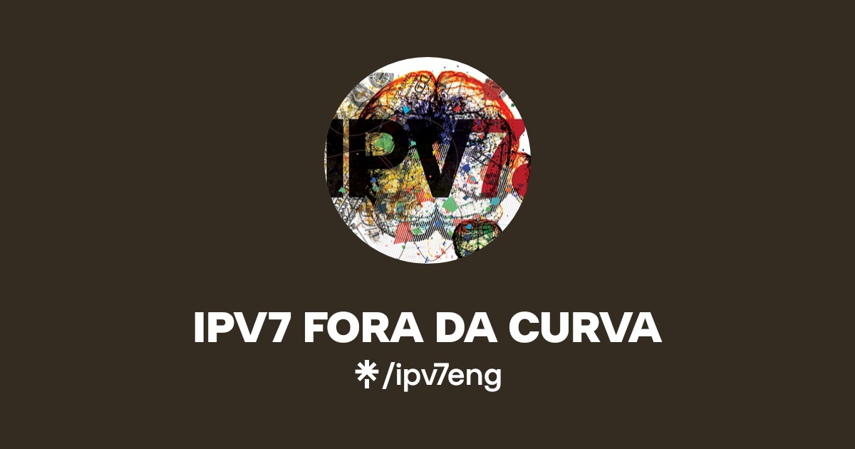 IPV7 FORA DA CURVA | Linktree