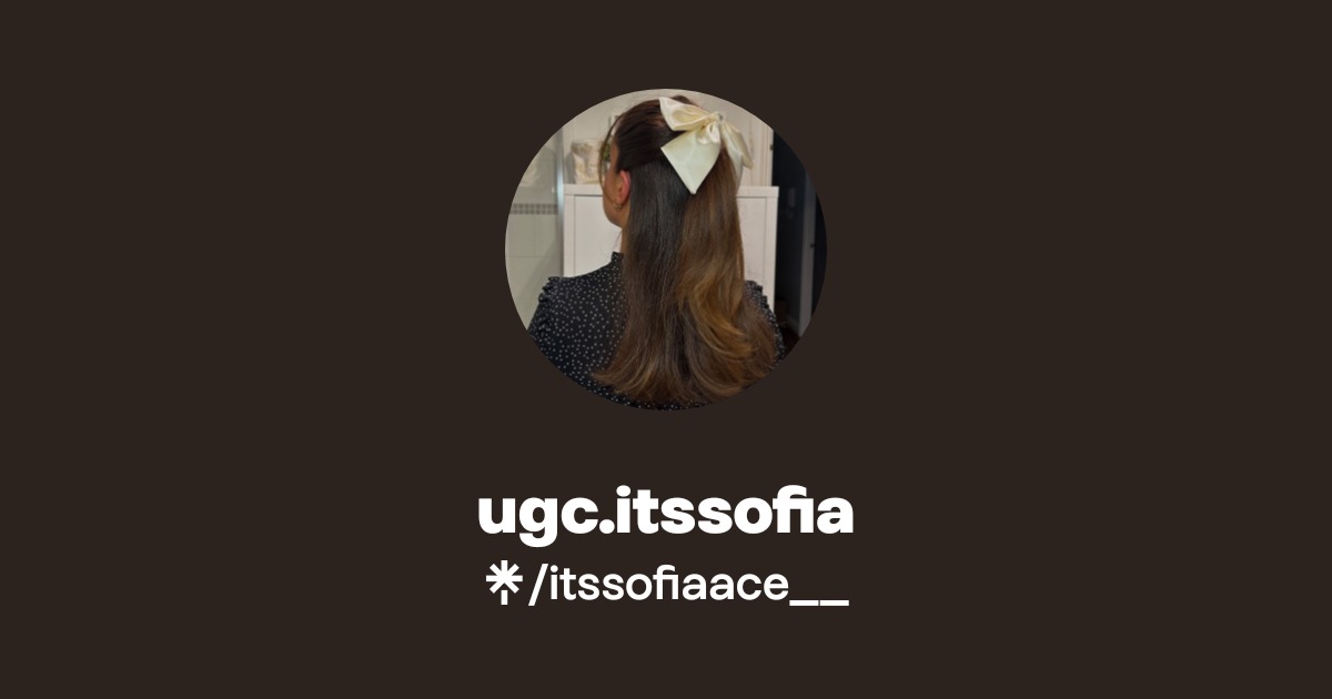 ugc.itssofia | Linktree